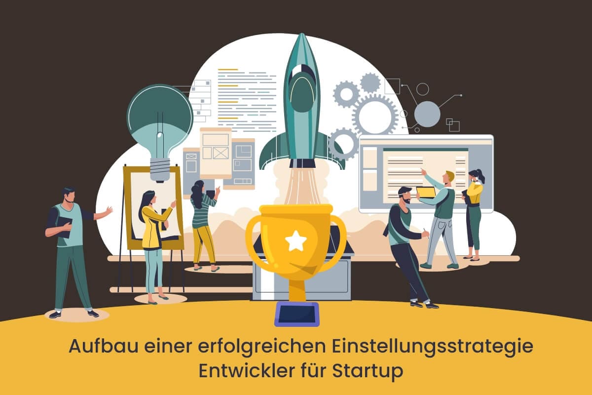 Aufbau einer erfolgreichen Strategie zur Einstellung von Entwicklern für Startups