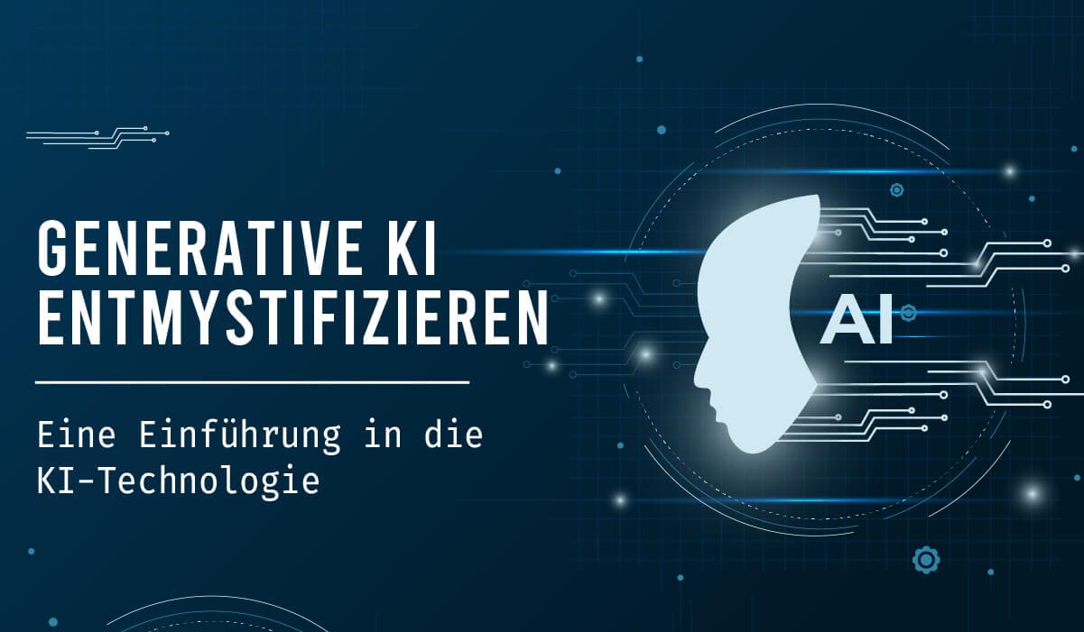 Generative KI entmystifizieren: Eine Einführung in die KI-Technologie