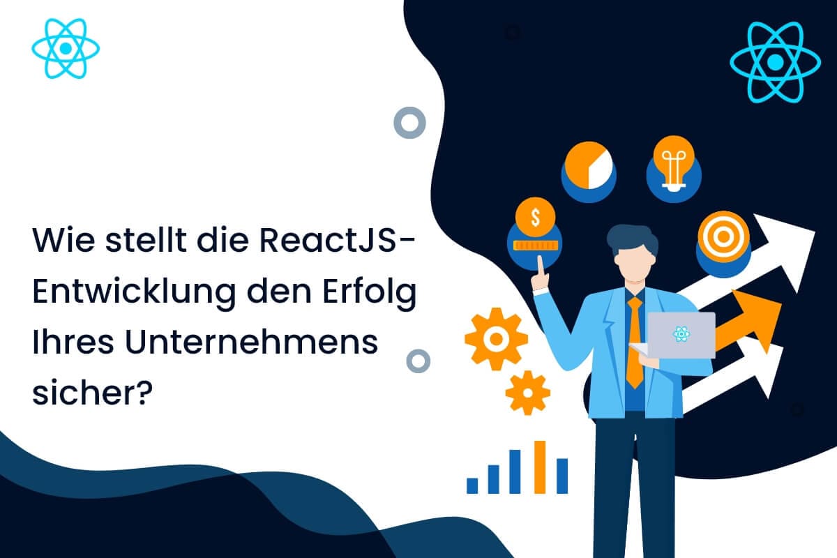 Wie stellt die ReactJS-Entwicklung den Erfolg Ihres Unternehmens sicher?