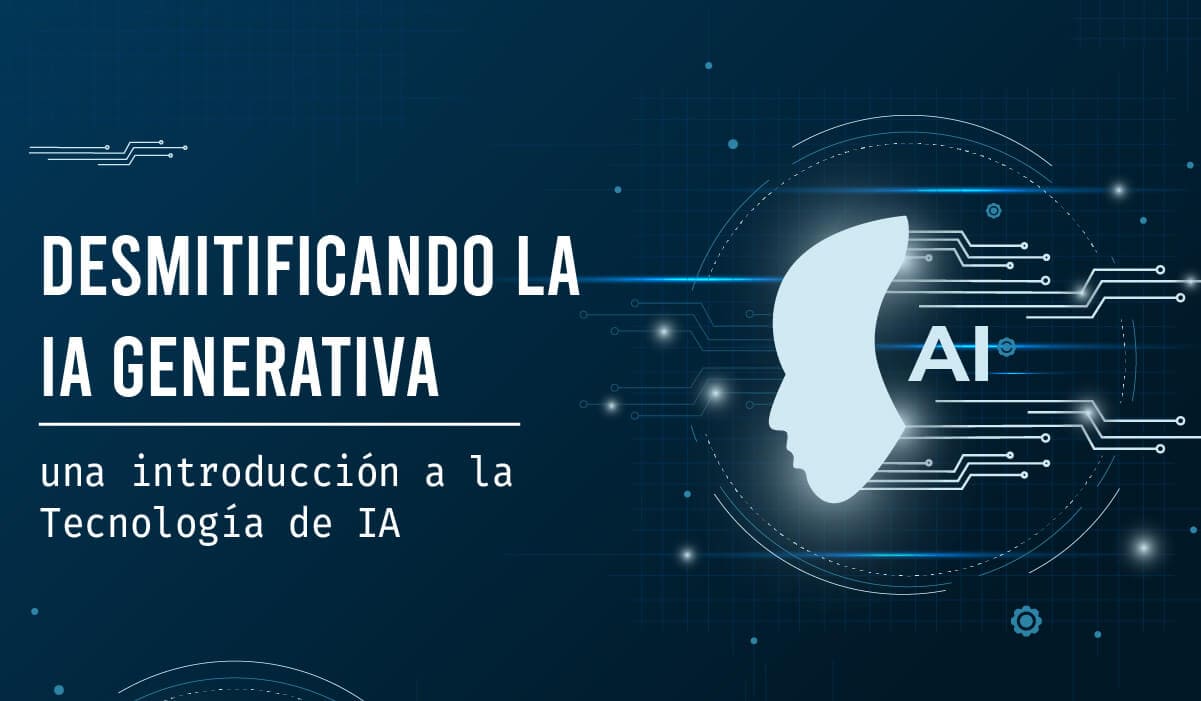 Desmitificando la IA generativa: una introducción a la tecnología de IA