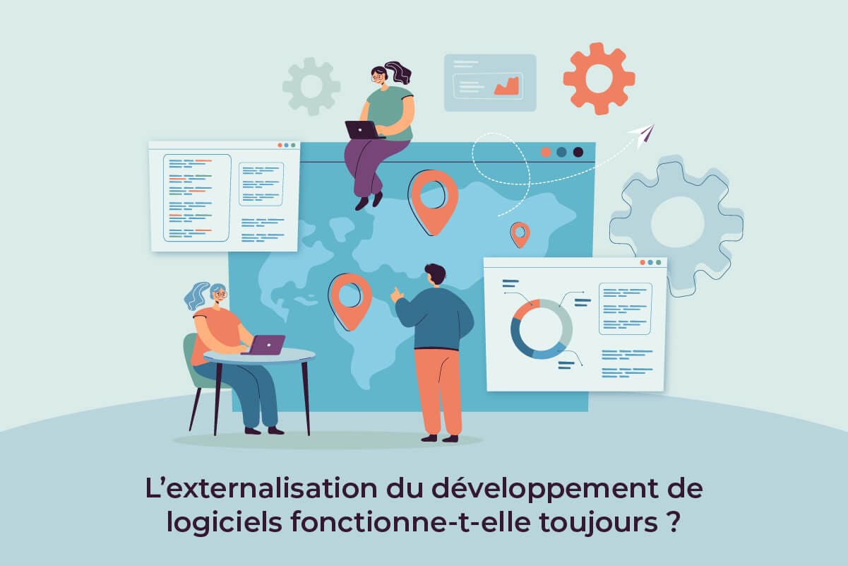 Pourquoi l'externalisation du développement de logiciels fonctionne-t-elle toujours ?