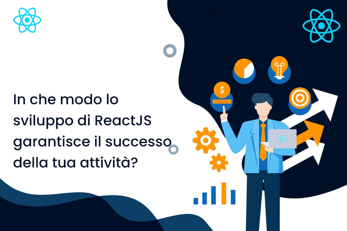 In che modo lo sviluppo di ReactJS garantisce il successo della tua attività?