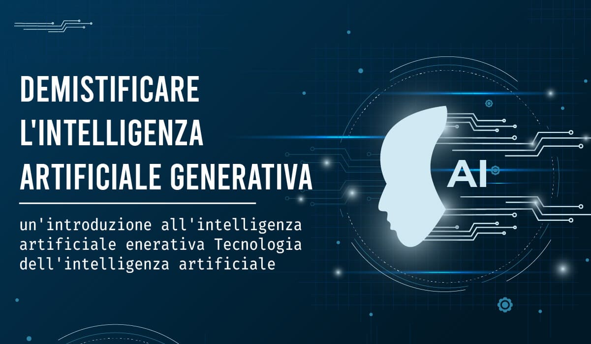 Demistificare l'intelligenza artificiale generativa: un'introduzione alla tecnologia dell'intelligenza artificiale