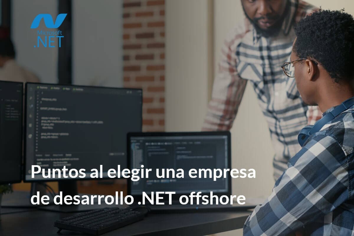 Puntos a considerar al elegir una empresa de desarrollo .NET offshore