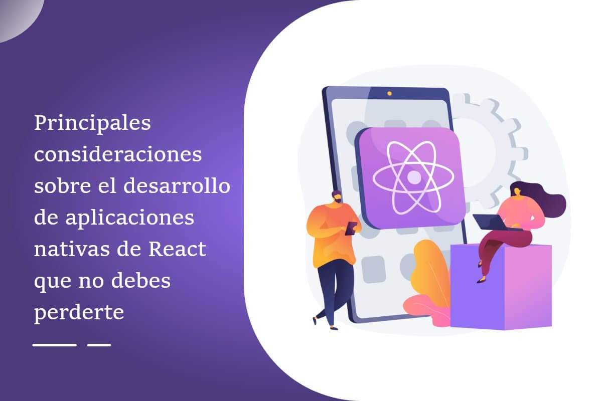 Principales consideraciones sobre el desarrollo de aplicaciones nativas de React que no debes perderte