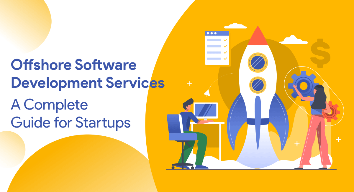 Offshore Software Development Services – A Complete Guide for Startups
