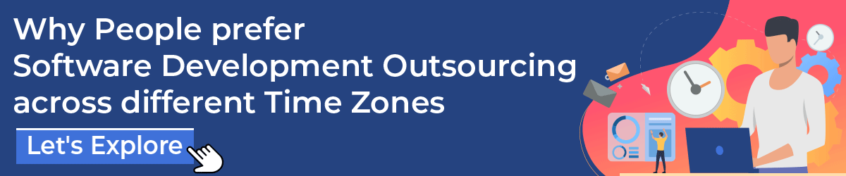 Why People prefer Software Development Outsourcing across different Time Zones?