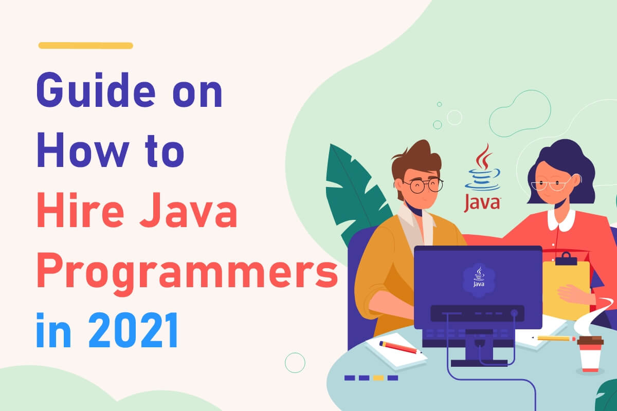 Guide on How to Hire Java Developers in 2021
