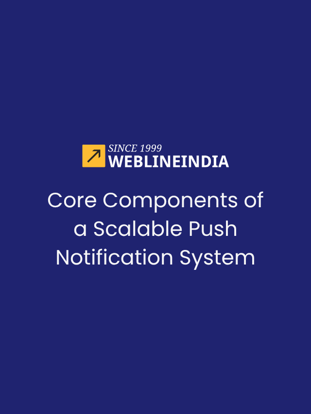 Core Components of a Scalable Push Notification System